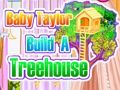 Hra Baby Taylor stavia dom na strome  online