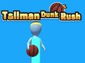 Hra Tallman Dunk Rush online