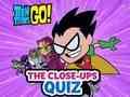Hra Teen Titans Go! Kvíz zblízka  online