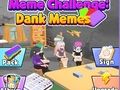 Hra Výzva Meme: Dank Memes online