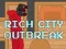 Hra Rich City Outbreak online