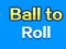 Hra Ball To Roll online