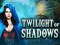 Hra Twilight of Shadows online
