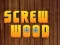 Hra Wood Screw online