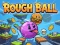 Hra Rough Ball! online