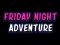 Hra Friday adventure night online