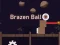 Hra Brazen Ball online