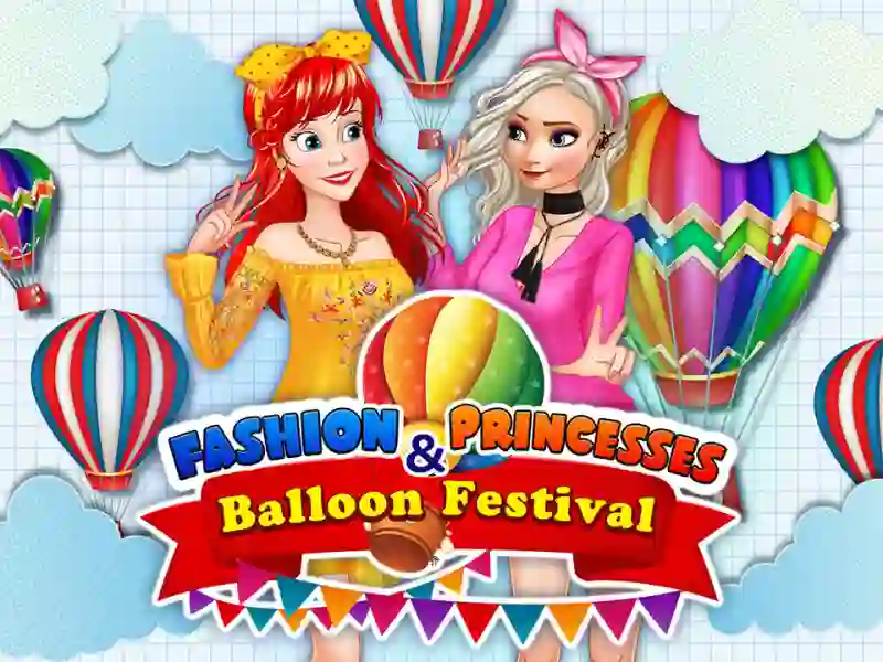 Hra Fashion Princesses & Balloon Festival online
