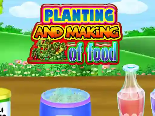 Hra Planting and Making Of Food online