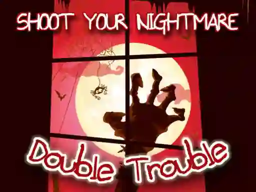 Hra Shoot Your Nightmare Double Trouble online