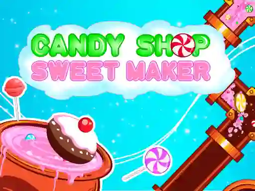 Hra Candy Shop: Sweets Maker online