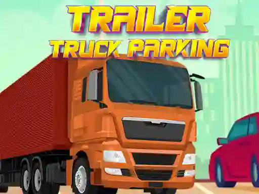 Hra Trailer Truck Parking online