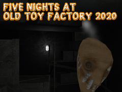 Hra Päť nocí v Old Toy Factory 2020 online