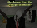 Hra Slenderman musí zomrieť: podzemný bunker  online