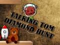 Hra Hovoriaci Tom Diamond Hunt  online
