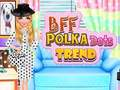Hra BFF Polka DOTS Trend online