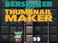 Hra Berserker a Thumbnail Maker  online